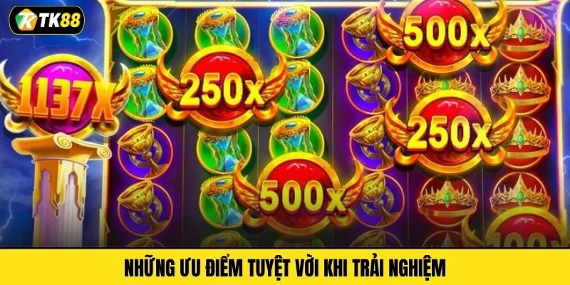 Những ưu điểm tuyệt vời khi trải nghiệm
